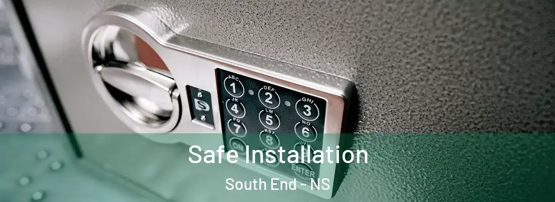 Safe Installation South End - NS