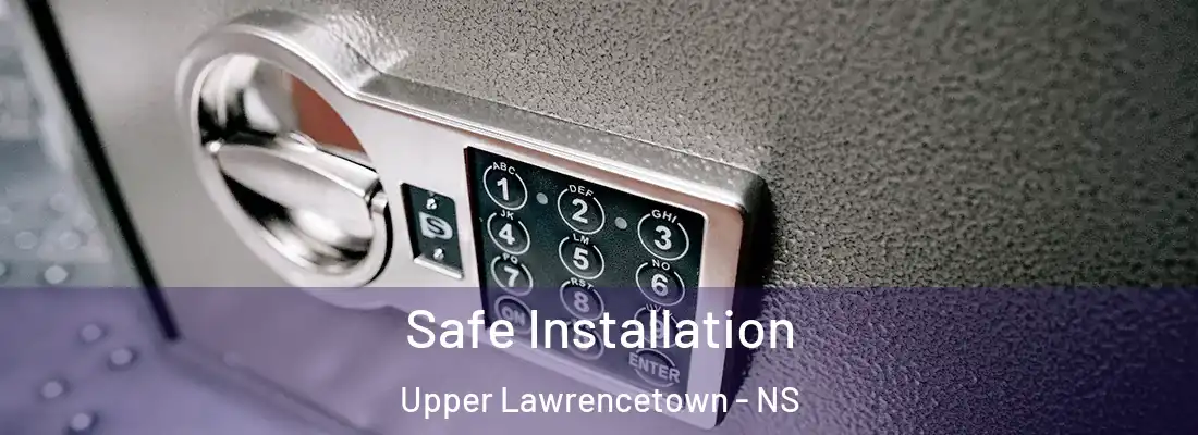 Safe Installation Upper Lawrencetown - NS