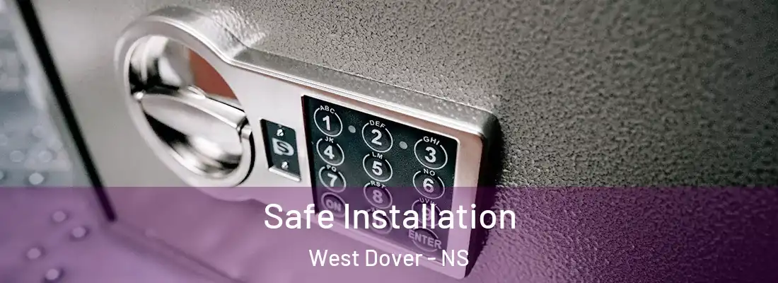 Safe Installation West Dover - NS