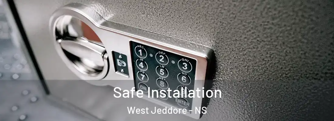 Safe Installation West Jeddore - NS