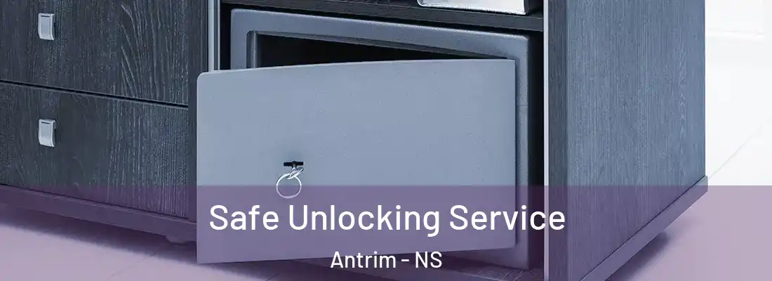 Safe Unlocking Service Antrim - NS