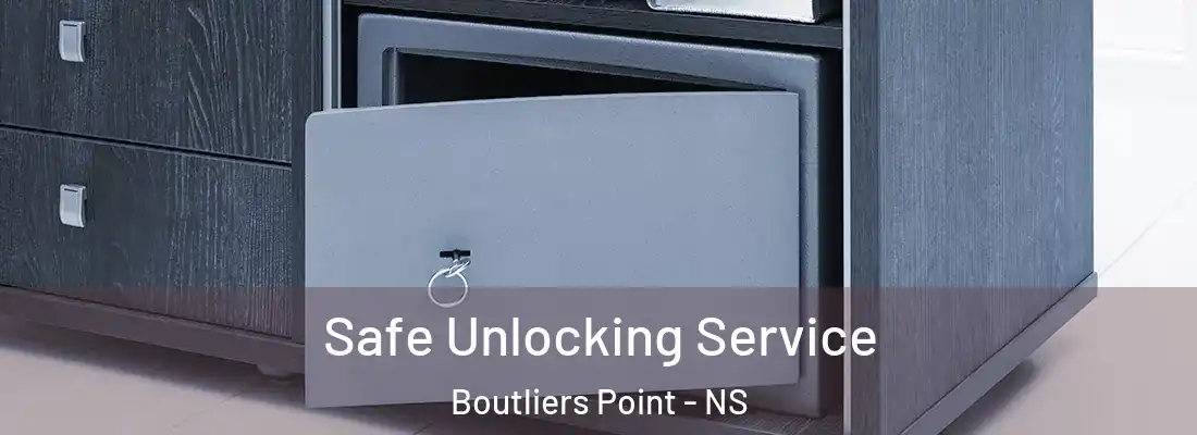 Safe Unlocking Service Boutliers Point - NS