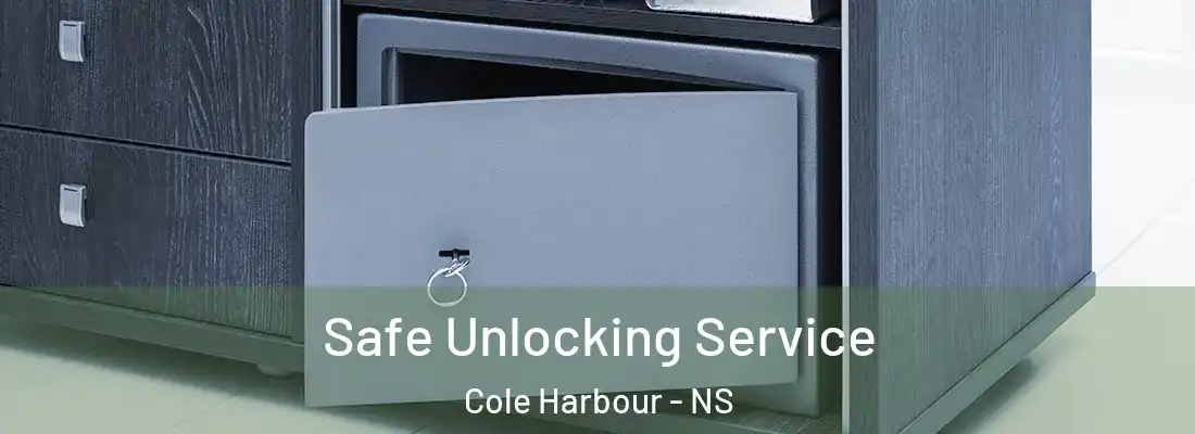 Safe Unlocking Service Cole Harbour - NS