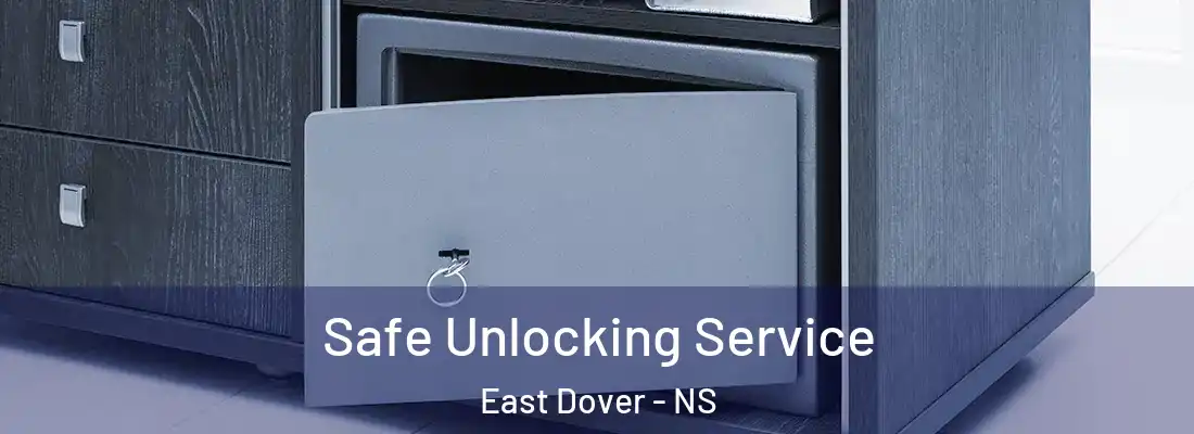 Safe Unlocking Service East Dover - NS