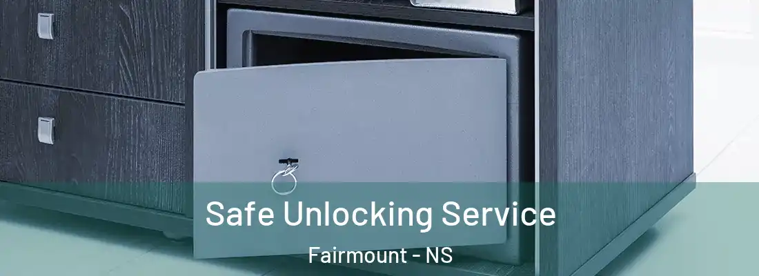  Safe Unlocking Service Fairmount - NS