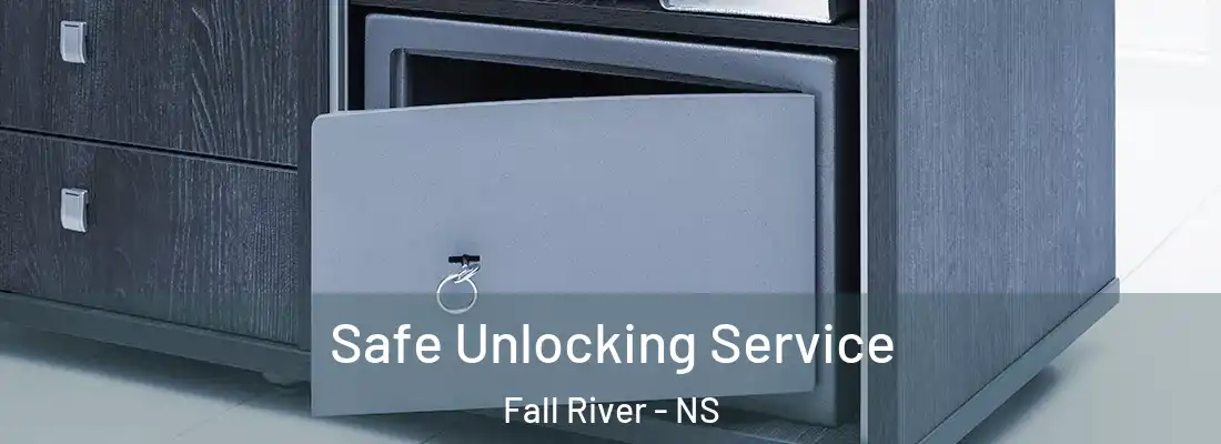 Safe Unlocking Service Fall River - NS