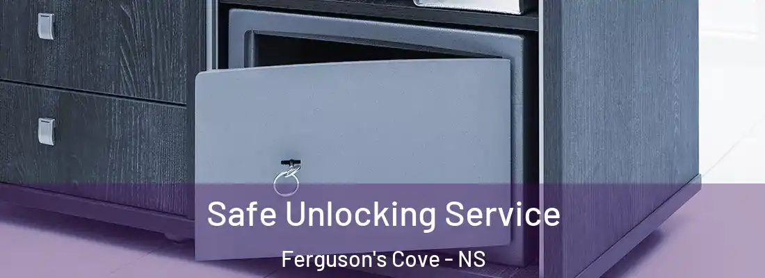 Safe Unlocking Service Ferguson's Cove - NS