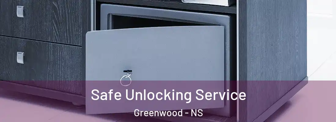 Safe Unlocking Service Greenwood - NS