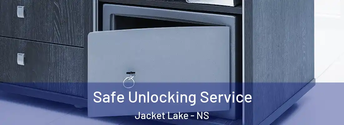  Safe Unlocking Service Jacket Lake - NS
