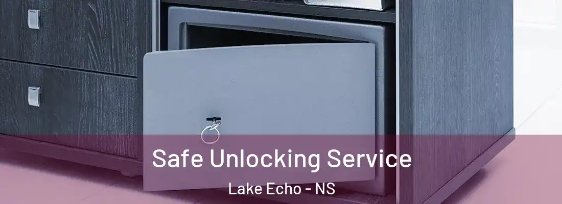 Safe Unlocking Service Lake Echo - NS