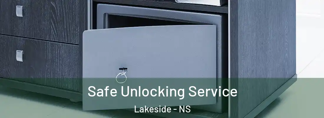 Safe Unlocking Service Lakeside - NS