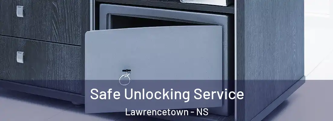 Safe Unlocking Service Lawrencetown - NS