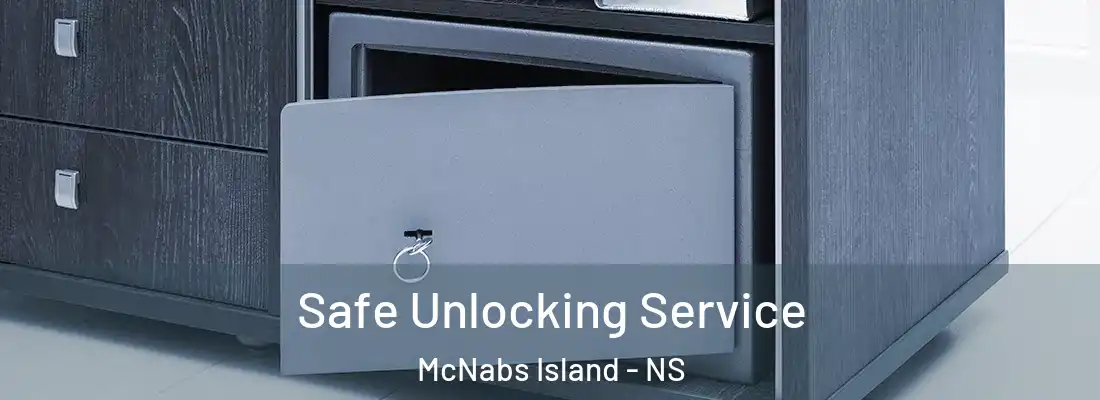 Safe Unlocking Service McNabs Island - NS