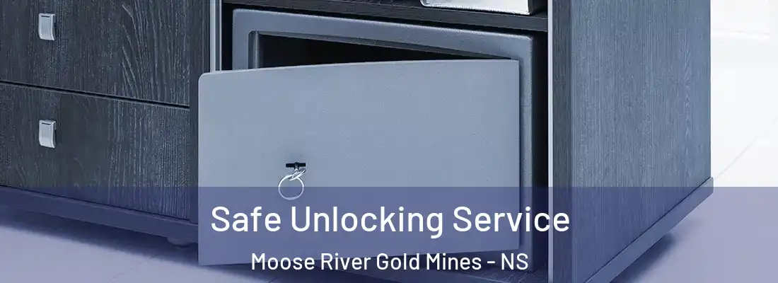 Safe Unlocking Service Moose River Gold Mines - NS