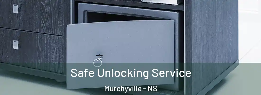 Safe Unlocking Service Murchyville - NS
