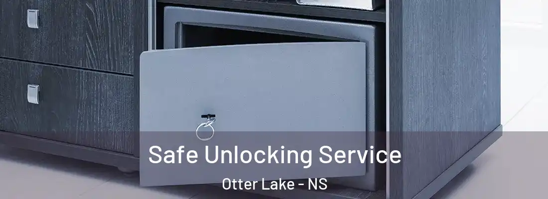 Safe Unlocking Service Otter Lake - NS