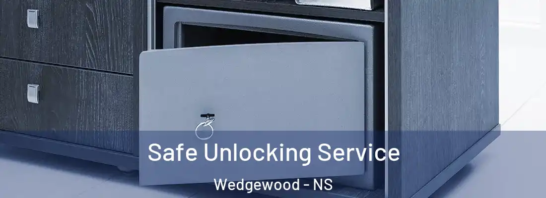 Safe Unlocking Service Wedgewood - NS