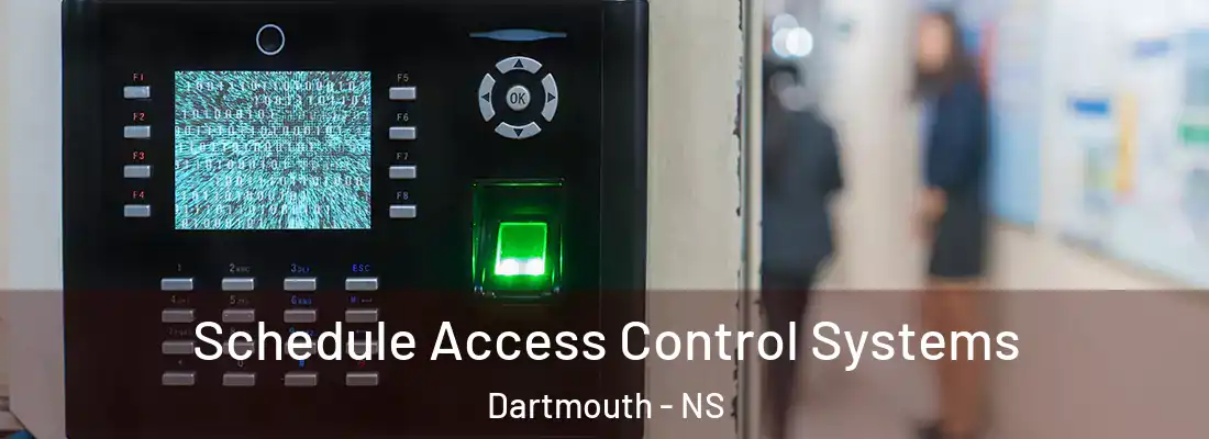 Schedule Access Control Systems Dartmouth - NS