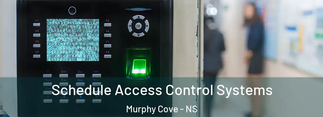 Schedule Access Control Systems Murphy Cove - NS