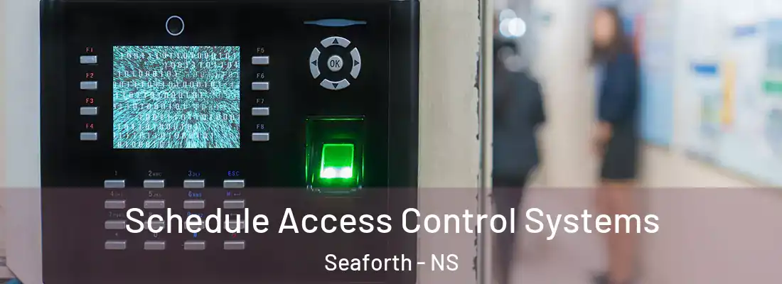 Schedule Access Control Systems Seaforth - NS
