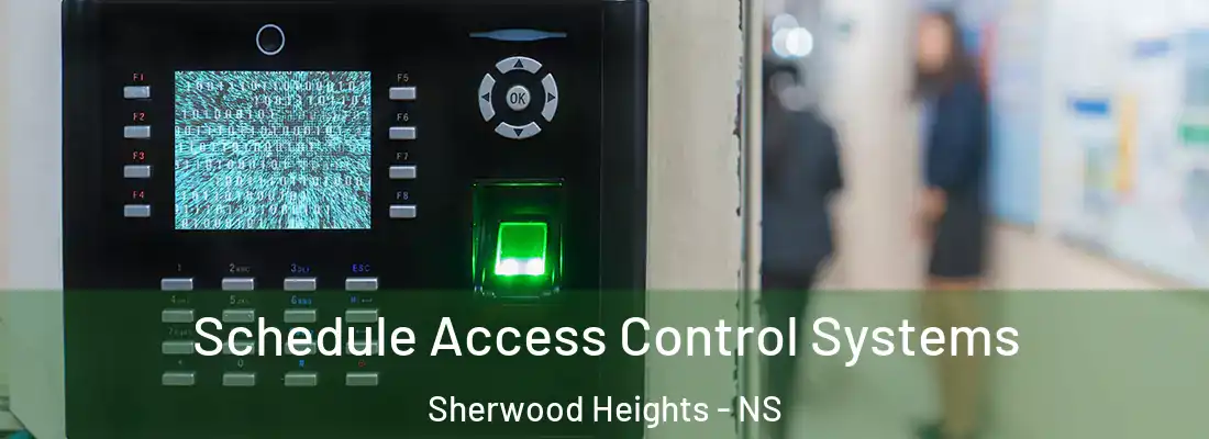 Schedule Access Control Systems Sherwood Heights - NS