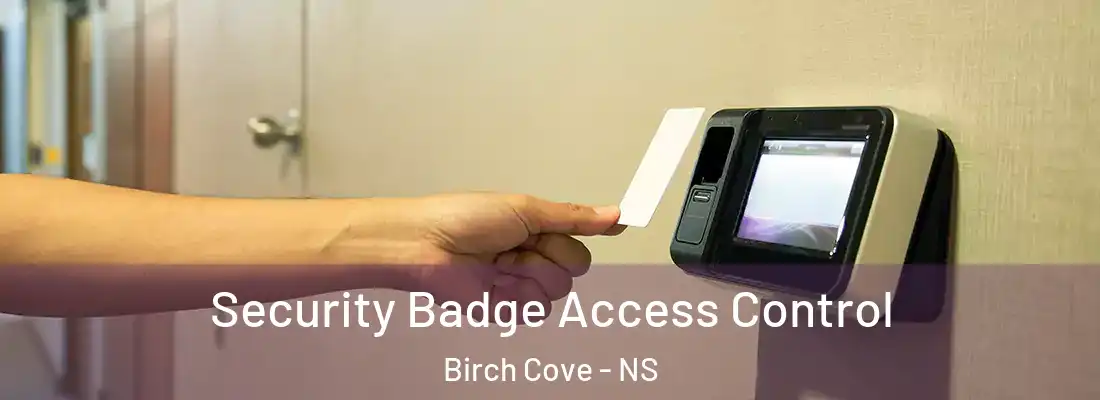 Security Badge Access Control Birch Cove - NS