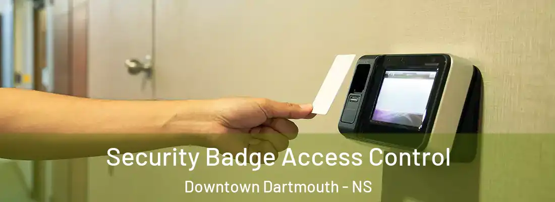 Security Badge Access Control Downtown Dartmouth - NS
