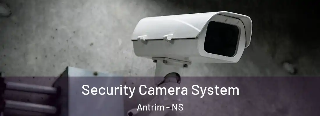 Security Camera System Antrim - NS