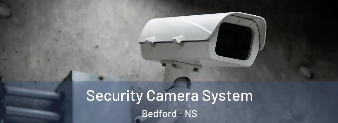 Security Camera System Bedford - NS