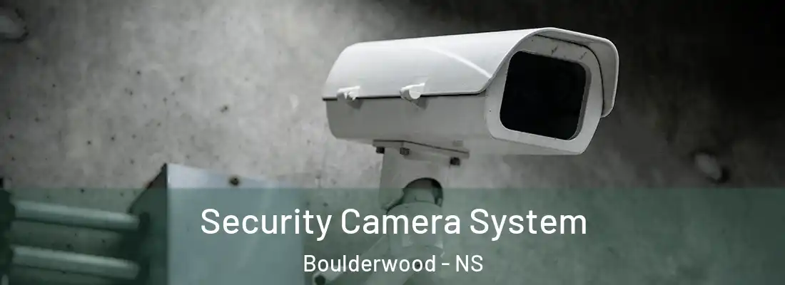 Security Camera System Boulderwood - NS