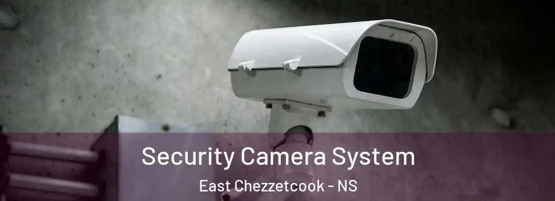 Security Camera System East Chezzetcook - NS
