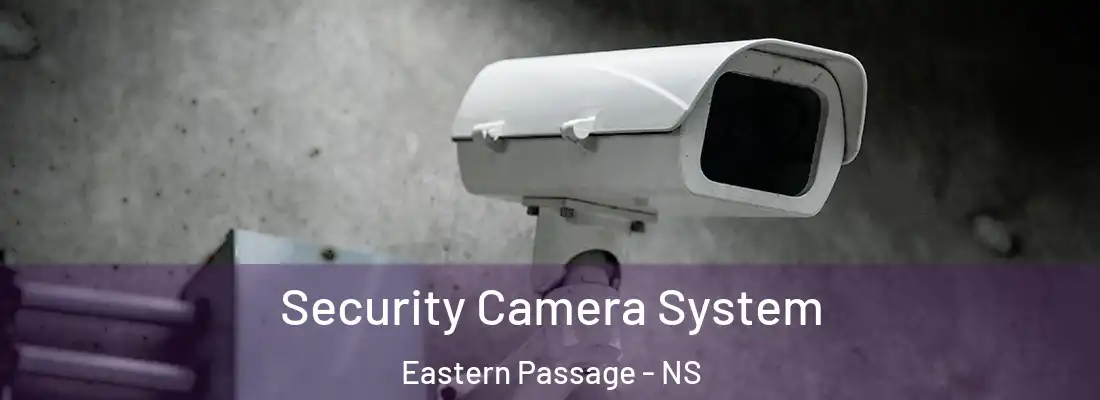 Security Camera System Eastern Passage - NS