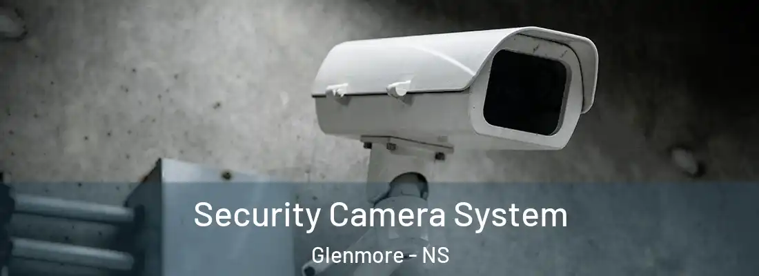 Security Camera System Glenmore - NS