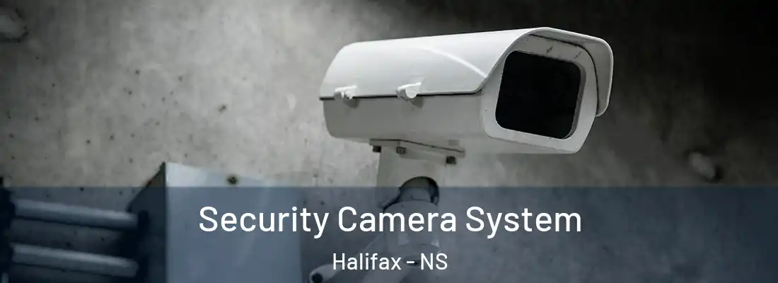  Security Camera System Halifax - NS