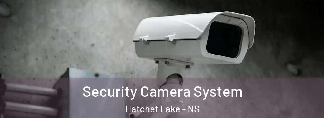 Security Camera System Hatchet Lake - NS