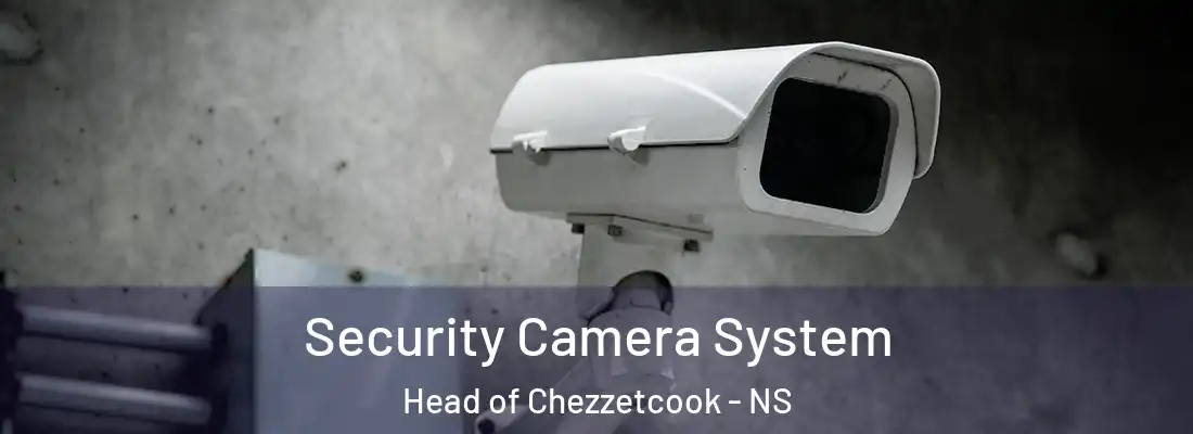 Security Camera System Head of Chezzetcook - NS
