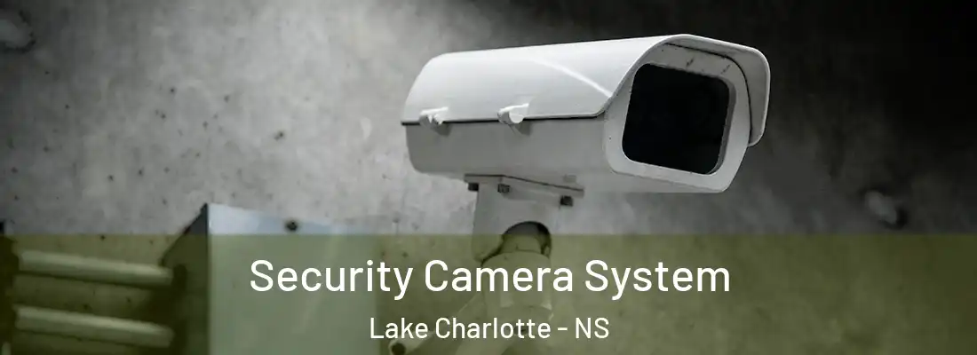 Security Camera System Lake Charlotte - NS