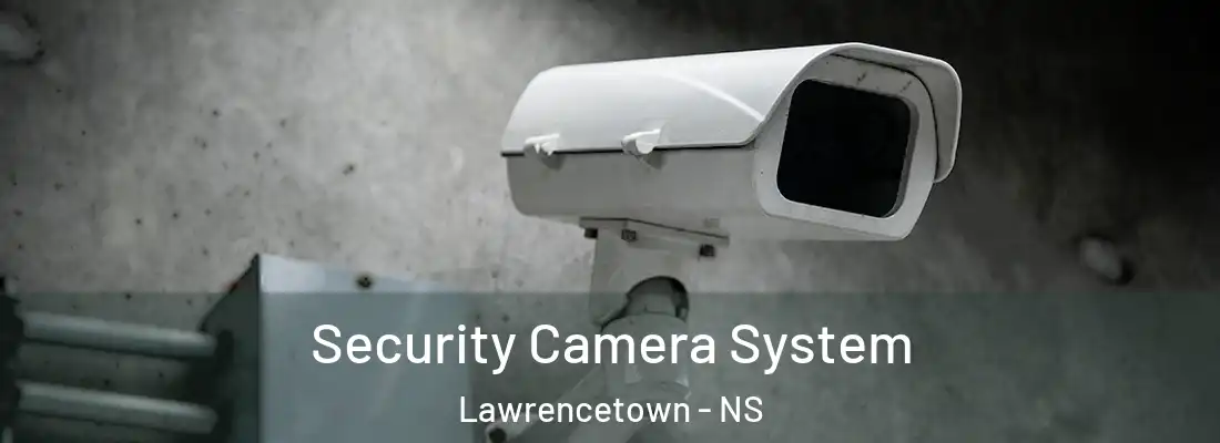 Security Camera System Lawrencetown - NS
