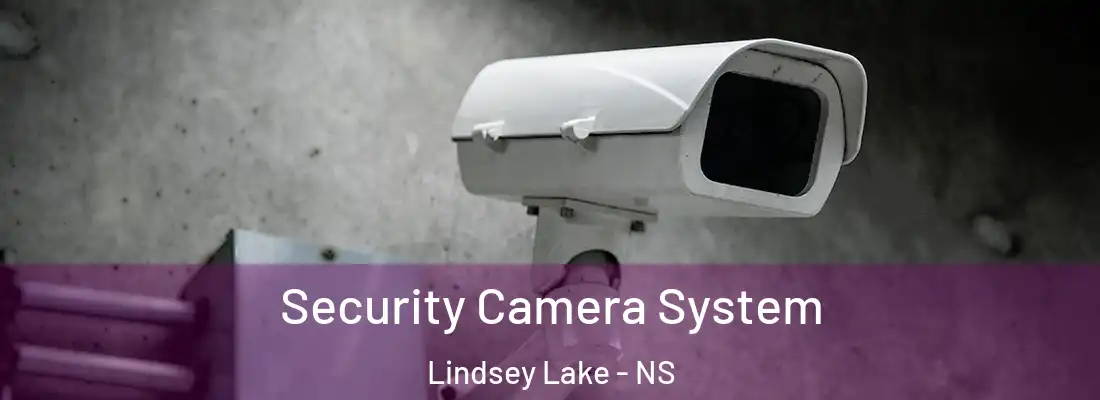 Security Camera System Lindsey Lake - NS