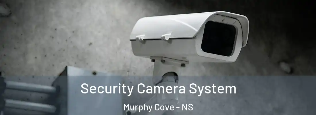 Security Camera System Murphy Cove - NS