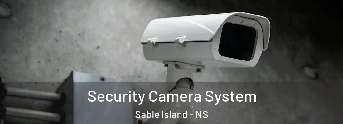 Security Camera System Sable Island - NS