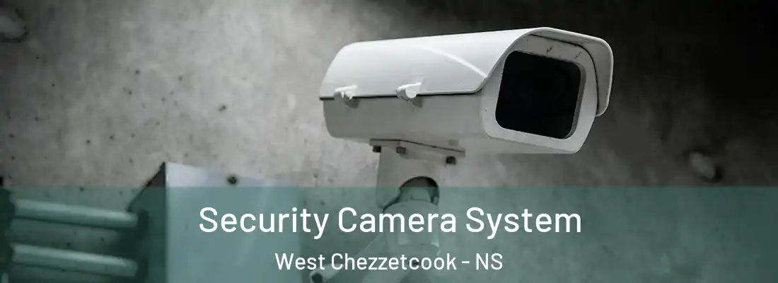 Security Camera System West Chezzetcook - NS