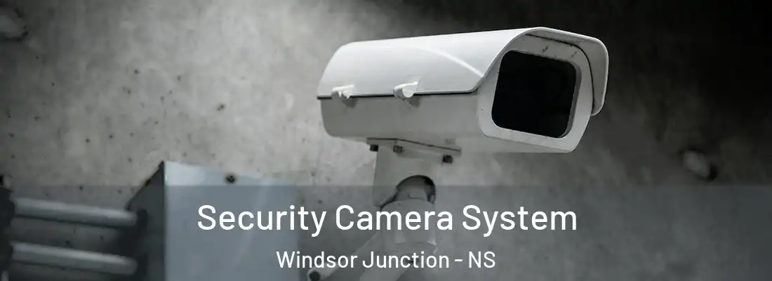 Security Camera System Windsor Junction - NS