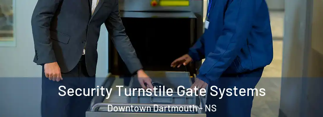 Security Turnstile Gate Systems Downtown Dartmouth - NS