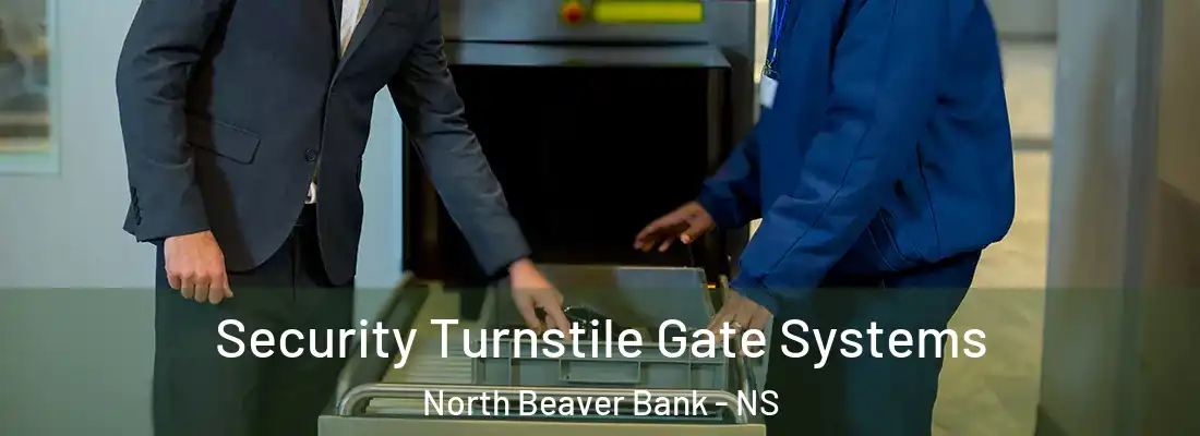 Security Turnstile Gate Systems North Beaver Bank - NS