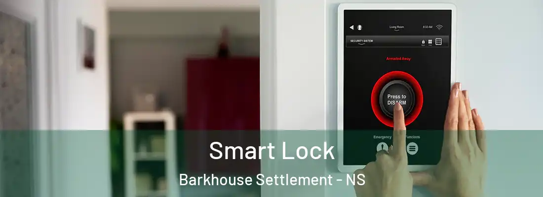  Smart Lock Barkhouse Settlement - NS