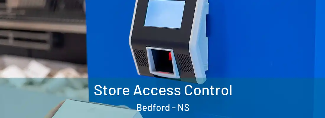 Store Access Control Bedford - NS