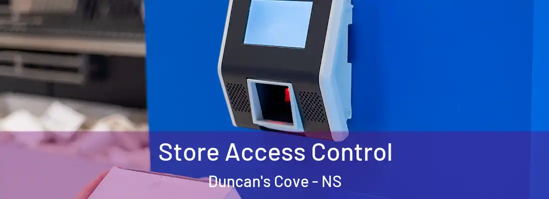Store Access Control Duncan's Cove - NS