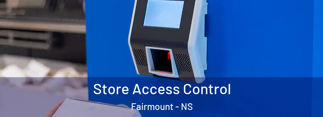 Store Access Control Fairmount - NS