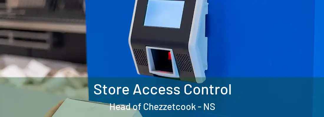 Store Access Control Head of Chezzetcook - NS